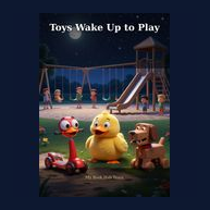 Cover of Toys Wake Up to Play