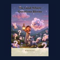 Cover of The Land Where Questions Bloom