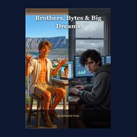 Cover of Brothers, Bytes & Big Dreams