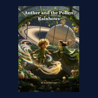 Cover of Anther and the Pollen Rainbows