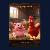 Cover of Pig Says Oink