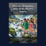 Cover of How the Mountains Rose at the River’s Source