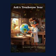 Cover of Ash's Treehouse Year